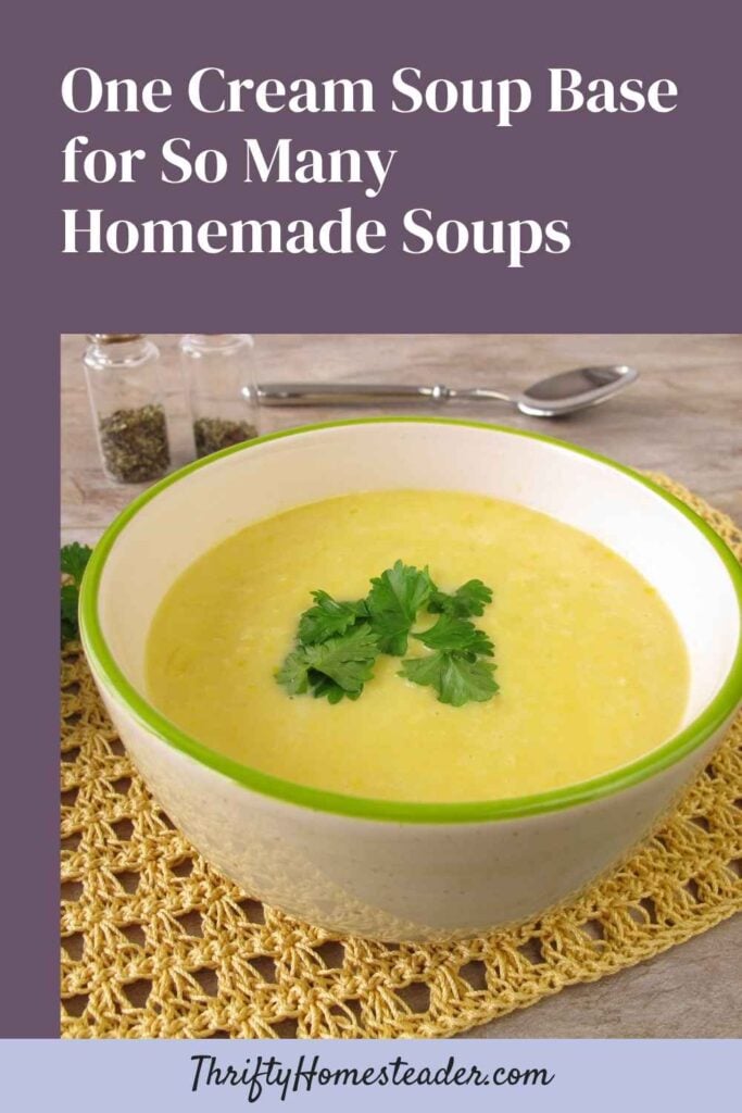 One Cream Soup Base for So Many Homemade Soups